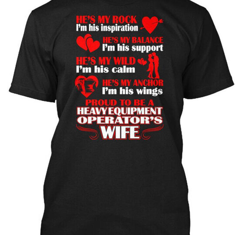 Heavy Equipment Operator Shirts - rocks Proud Heavy Equipment Operators Wife